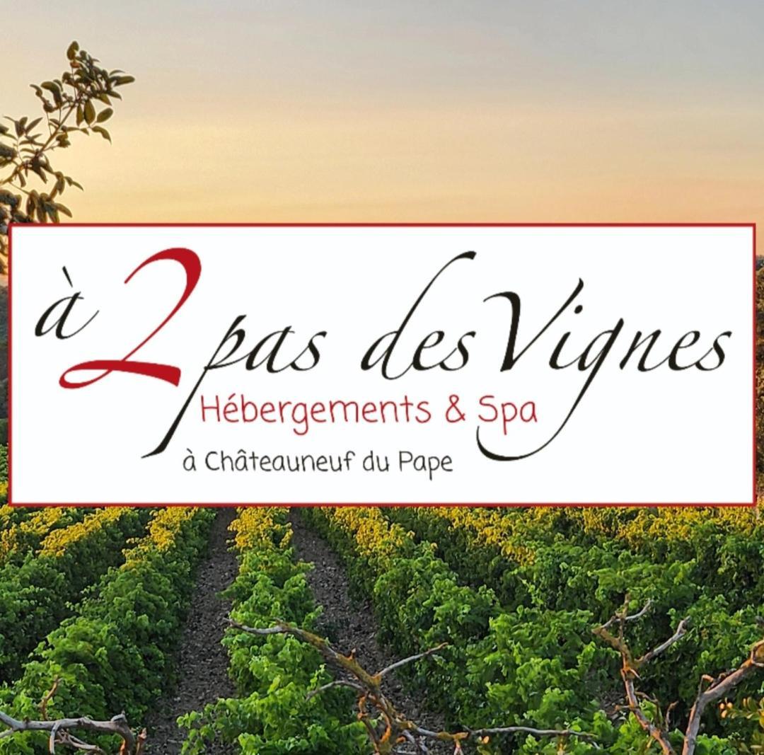 A 2 Pas Des Vignes, Hebergements Et Spa, Maison Numero 6, A Chateauneuf Du Pape Eksteriør bilde